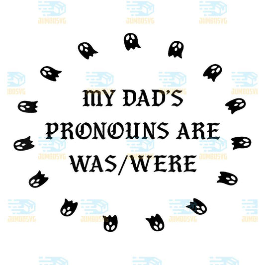 My-Dad-s-Pronouns-Are-Was-Were-Svg-1