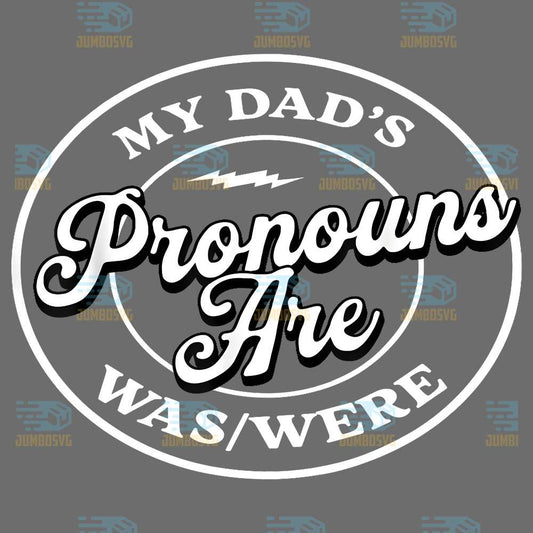 My-Dad-s-Pronouns-Are-Was-Were-Svg