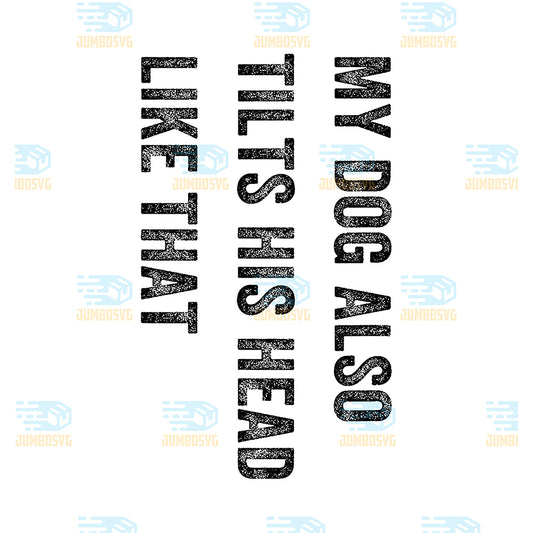 My-Dog-Also-Tilts-His-Head-Like-that-Funny-Dog-Lover-Svg