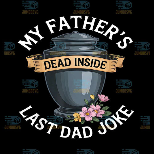 My-Father-s-Dead-Inside-Last-Dad-Joke-Png