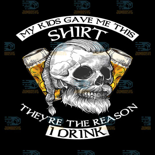 My-Kids-Gave-Me-This-Shirt-They-re-The-Reason-I-Drink-Png