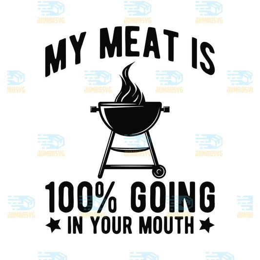 My-Meat-Is-100-Going-In-Your-Mouth-Svg