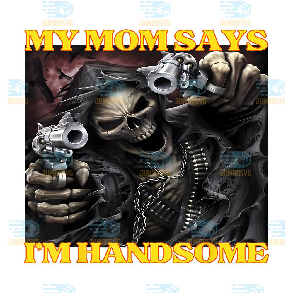 My-Mom-Says-I-m-Handsome-Skeleton-Meme-Png