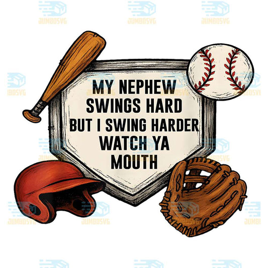 My-Nephew-Swings-Hard-But-I-Swing-Hard-Watch-Ya-Mouth-Png