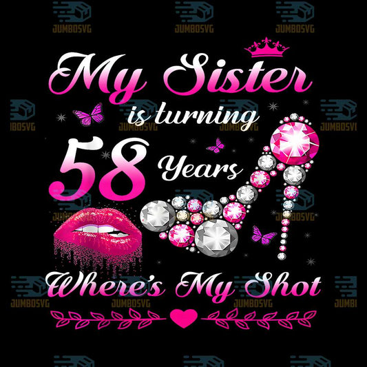 My-Sister-Is-Turning-58-Years-Where-s-My-Shot-58th-Birthday-Png