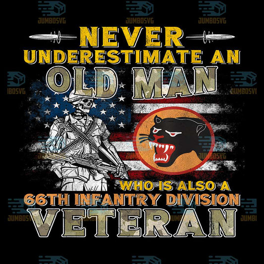 Never-Underestimate-An-Old-Man-Who-Is-Also-A-66th-Infantry-Division-Veteran-WWII-Png