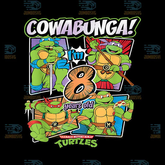 Ninja-Turtles-Cowabunga-I-m-8-Years-Old-Teenage-Mutant-Ninja-Turtles-Png