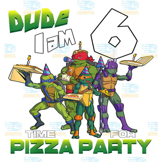 Ninja-Turtles-Dude-I-Am-6-Years-Old-Turtles-Pizza-Birthday-Party-Png