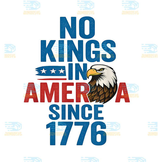 No-Kings-In-America-Since-1776-Patriotic-USA-Eagle-Design-Png