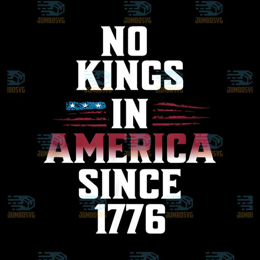 No-Kings-In-America-Since-1776-USA-Flag-4th-Of-July-Png