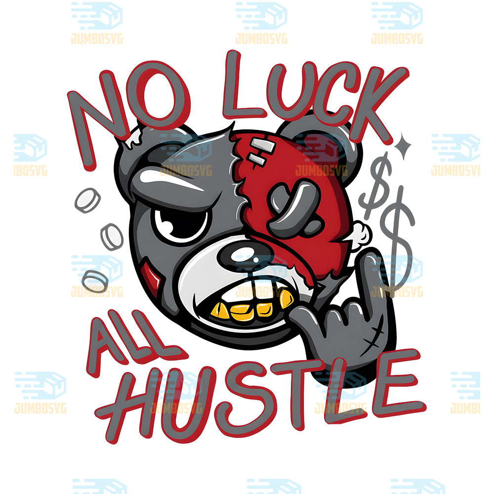 No-Luck-All-Hustle-Png