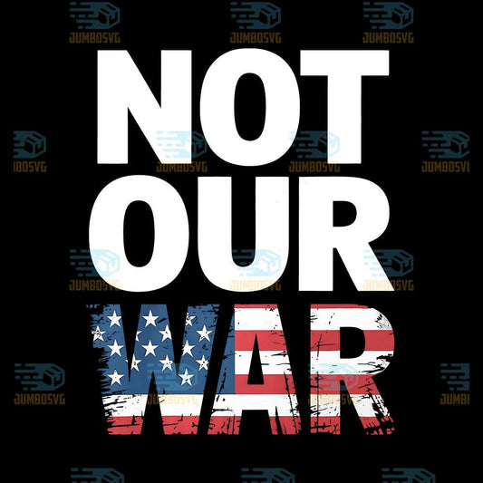 Not-Our-War-Distressed-USA-Flag-Png