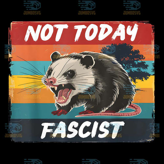 Not-Today-Fascist-Funny-Opossum-Social-Possum-Team-Trash-Png