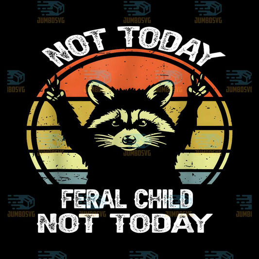Not-Today-Feral-Child-Not-Today-Raccoon-Svg-1