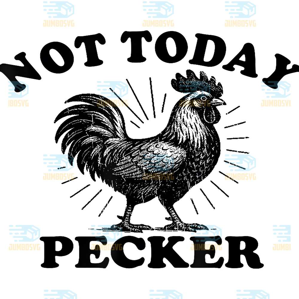 Not-Today-Pecker-Chicken-Lover-Svg