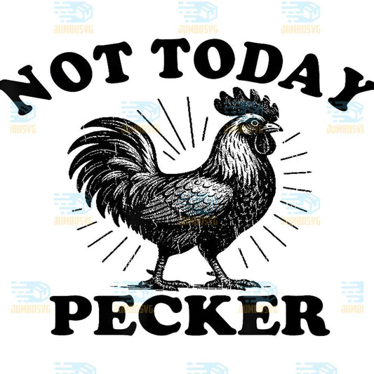 Not-Today-Pecker-Chicken-Lover-Svg