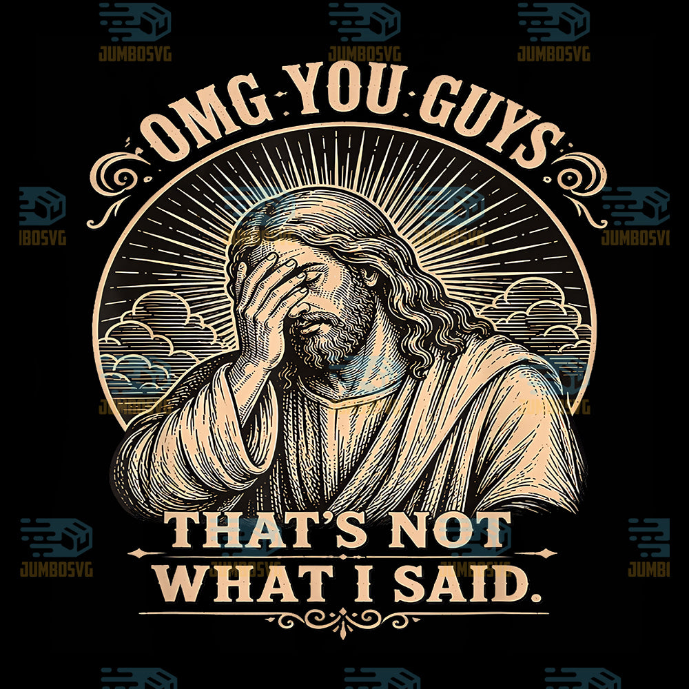 OMG-You-Guys-That-s-Not-What-I-Said-Jesus-Png