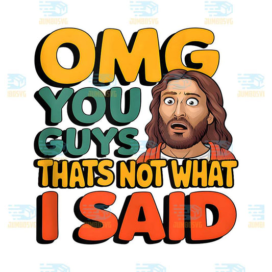 Omg-You-Guys-Thats-Not-What-Said-Religious-God-Christian-Png