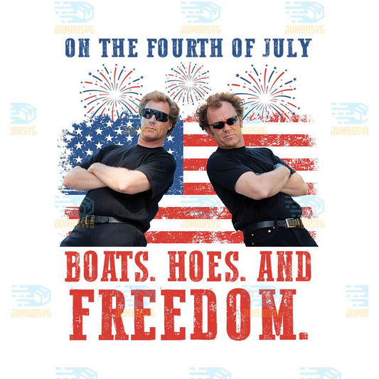 On-The-Fourth-Of-July-Boats-Hoes-And-Freedom-Png