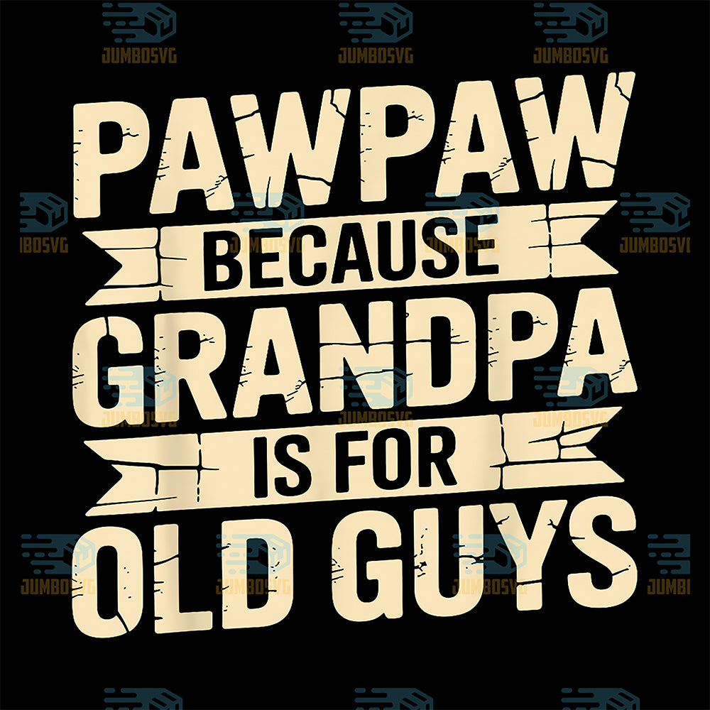 Pawpaw-Because-Grandma-Is-For-Old-Guys-Svg