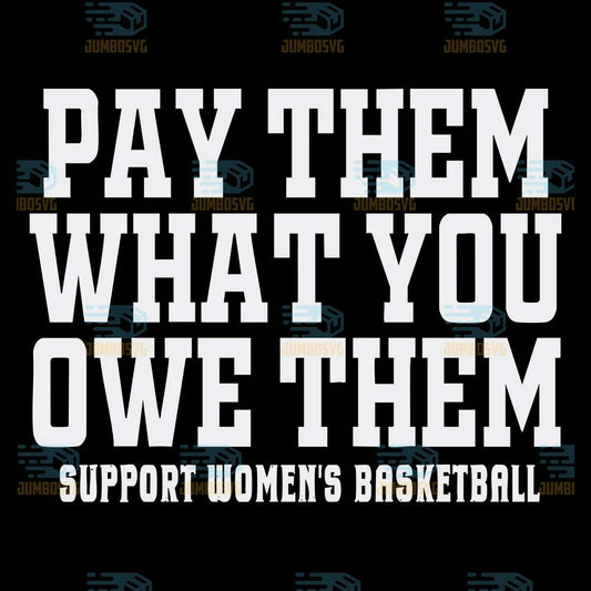 Pay-Them-What-You-Owe-Them-Support-Women-s-Basketball-Svg