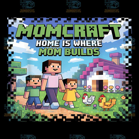 Pixel-Momcraft-Home-Is-Where-Mom-Builds-Life-Gamer-Png