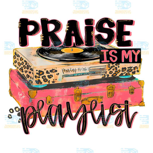 Praise-Is-My-Playlist-Praise-Faith-Christian-Bible-Verse-Png