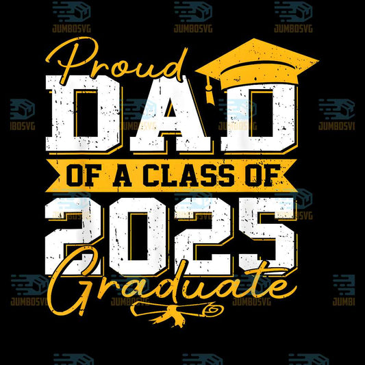 Proud-Dad-Of-A-Class-Of-2025-Graduate-Svg