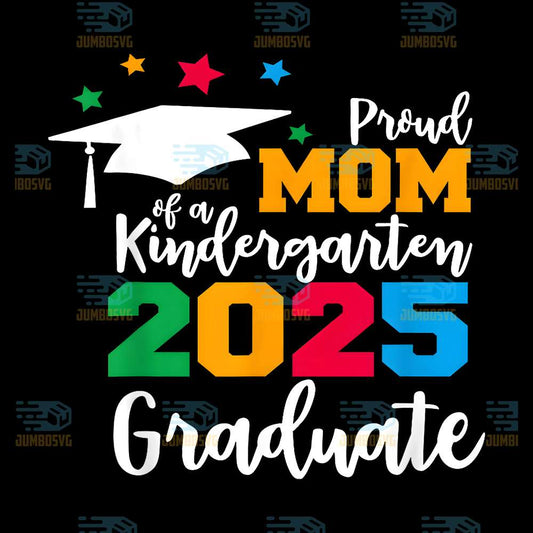 Proud-Mom-Of-A-Kindergarten-2025-Graduate-Class-Of-2025-Svg
