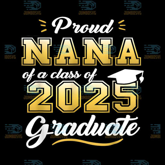 Proud-Nana-Of-A-Class-Of-2025-Graduate-Senior-2025-Png