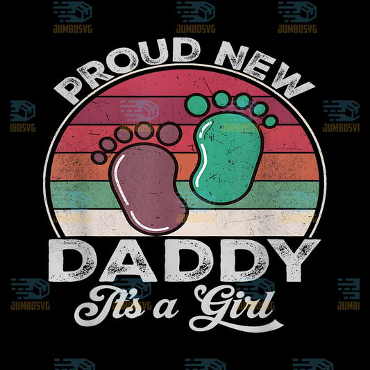Proud-New-Daddy-It-s-A-Girl-Png