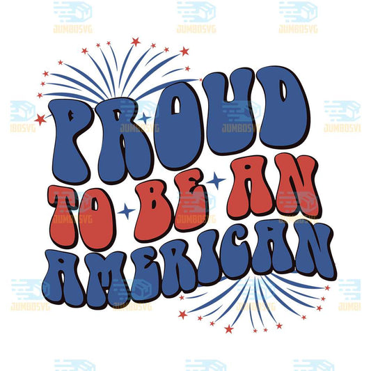 Proud-To-Be-An-American-4th-Of-July-Svg