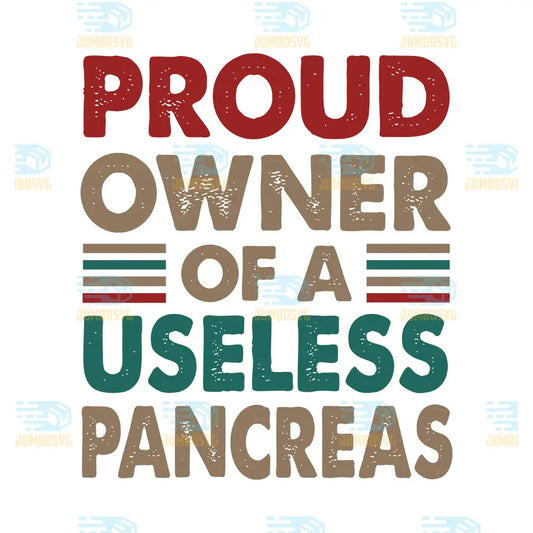 Proud Owner Of A Useless Pancreas Svg