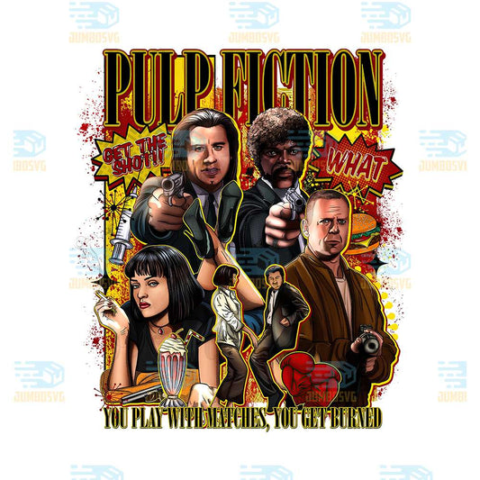 Pulp-Fiction-You-Play-With-Matches-You-Get-Burned-Png