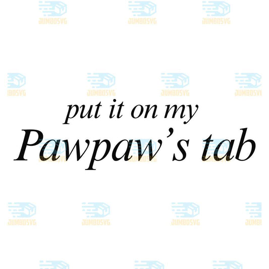 Put-It-On-My-Pawpaw-s-Tab-Svg