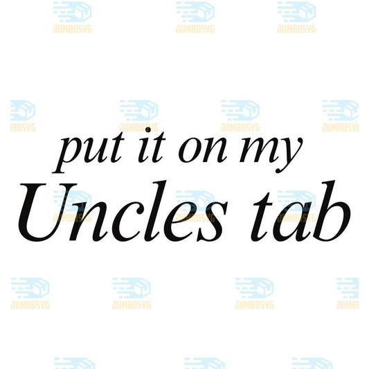 Put-It-On-My-Uncles-Tab-Svg