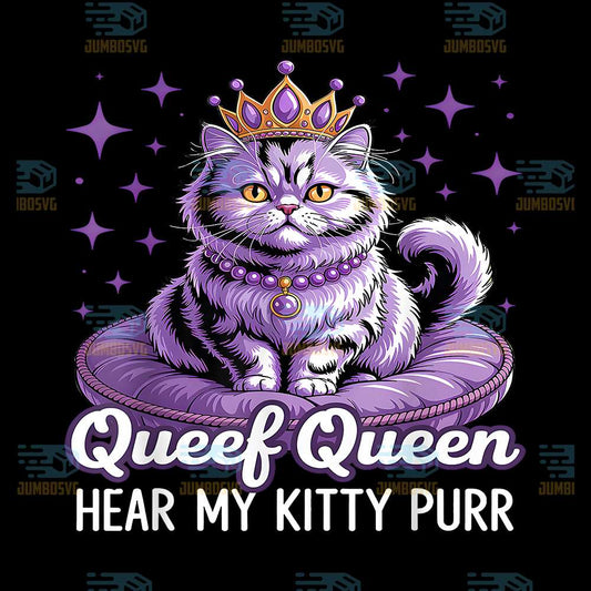 Queef-Queen-Cat-Hear-My-Kitty-Purr-Png