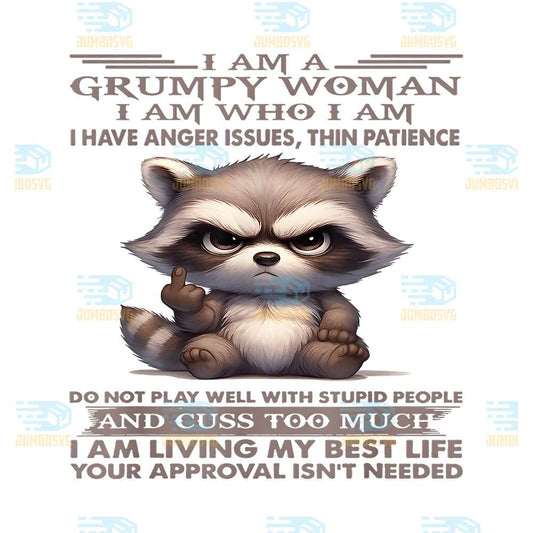 Raccoon-I-Am-A-Grumpy-Old-Woman-I-Am-Who-I-Am-I-Have-Anger-Issue-Thin-Patience-Png