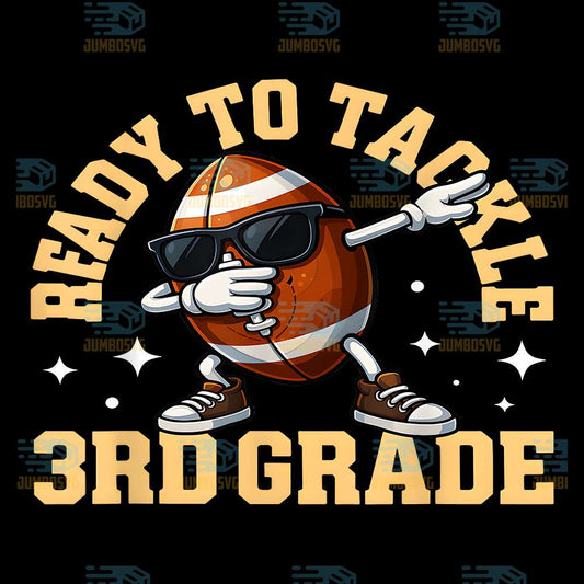 Ready-To-Tackle-3rd-Grade-First-Day-Of-School-Football-Png