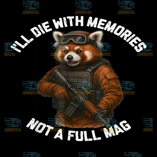 Red-Panda-I-ll-Die-With-Memories-Not-A-Full-Mag-Png