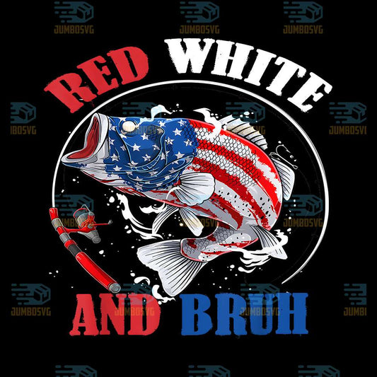 Red-White-And-Bruh-4th-Of-July-Patriotic-Fishing-Png