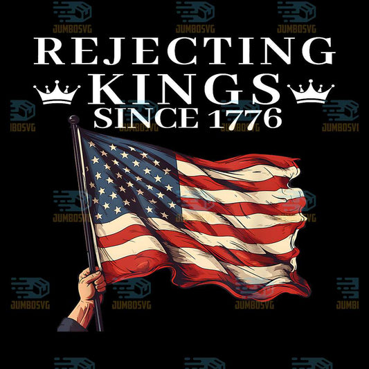 Rejecting-Kings-Since-1776-American-Flag-4th-Of-July-Png