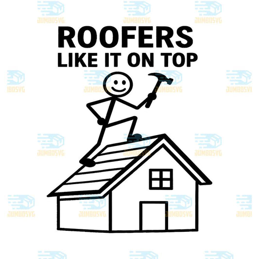 Roofers-Like-It-On-Top-Svg