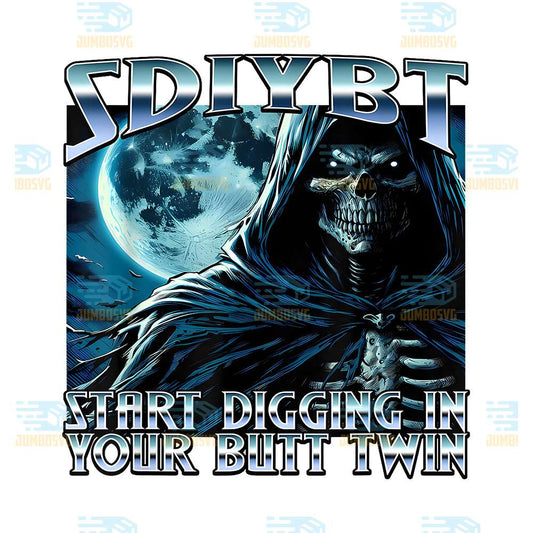 SDIYBT-Start-Digging-in-Your-Butt-Twin-Meme-2025-Skeleton-Png