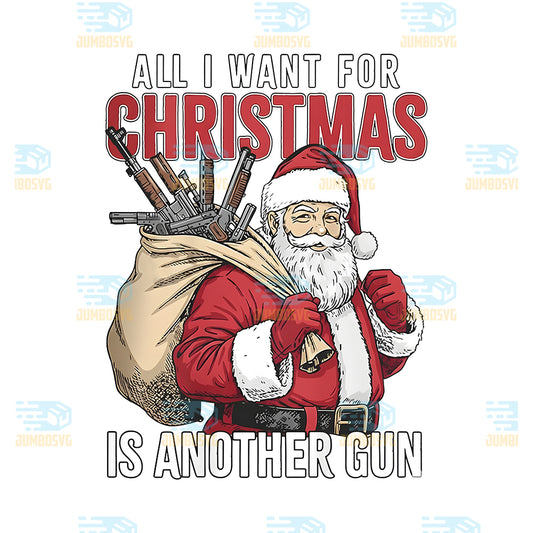 Santa-All-I-Want-For-Christmas-Is-Another-Gun-Png