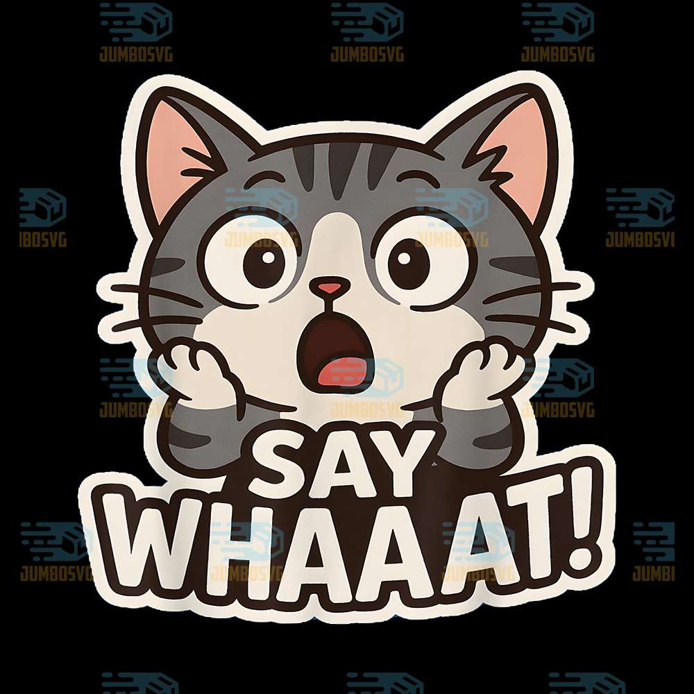 Say-Whaaat-Png