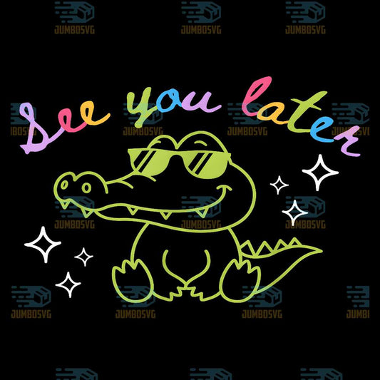 See-You-Later-Teacher-Summer-Alligator-Last-Day-Of-School-Svg