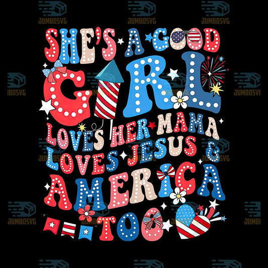 She-s-A-Good-Girl-Loves-Her-Mama-Loves-Jesus-And-America-Too-Png