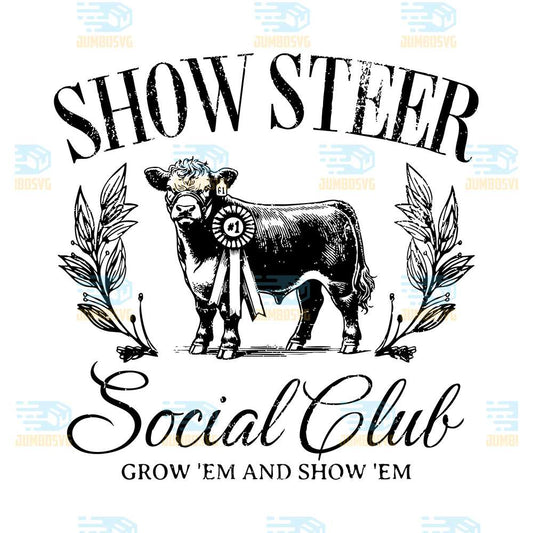 Show-Steer-Social-Club-Grow-Em-And-Show-Em-Svg