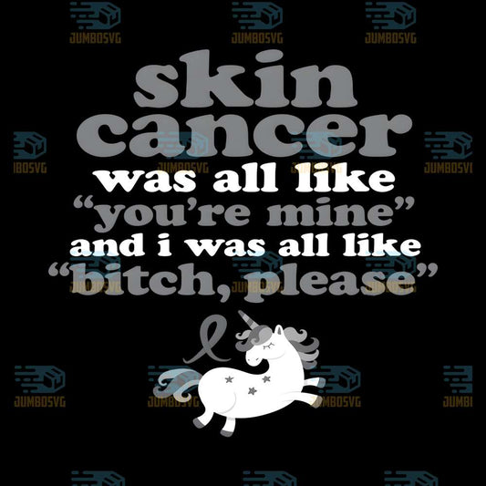 Skin-Cancer-Was-All-Like-You-re-Mine-And-I-Was-All-Like-Bitch-Please-Unicorn-Png